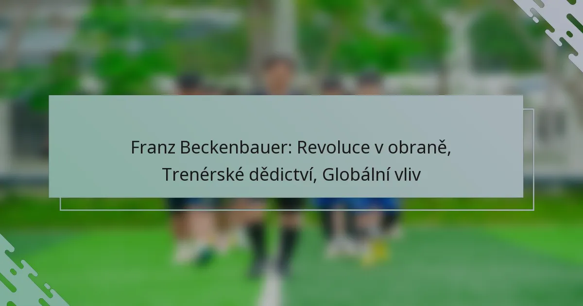 Franz Beckenbauer: Revoluce v obraně, Trenérské dědictví, Globální vliv