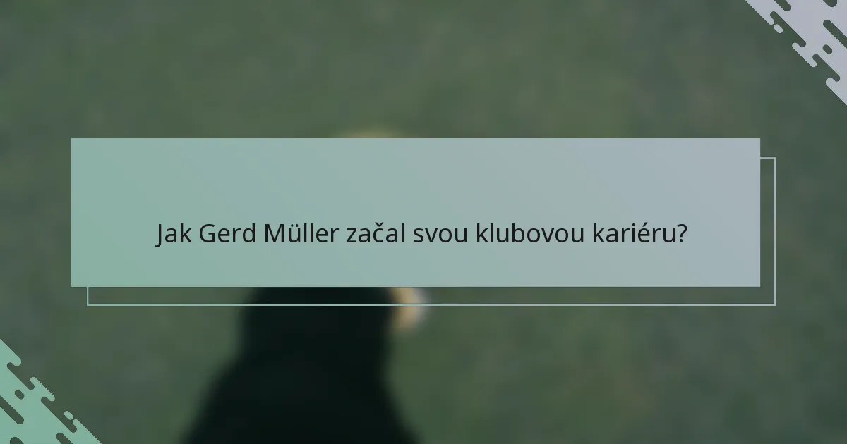 Jak Gerd Müller začal svou klubovou kariéru?